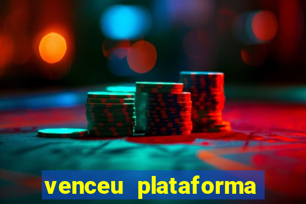 venceu plataforma de jogos